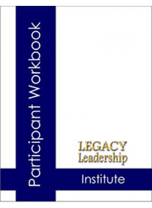 Legacy Leadership Institutue Participant Workbook